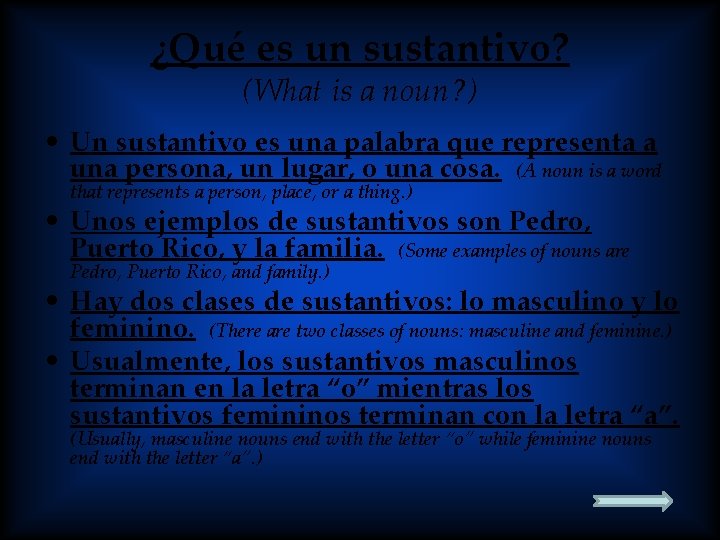 ¿Qué es un sustantivo? (What is a noun? ) • Un sustantivo es una