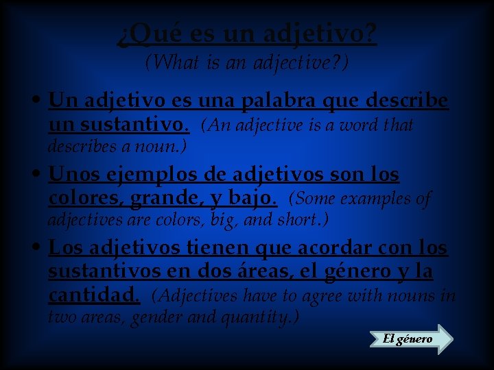 ¿Qué es un adjetivo? (What is an adjective? ) • Un adjetivo es una