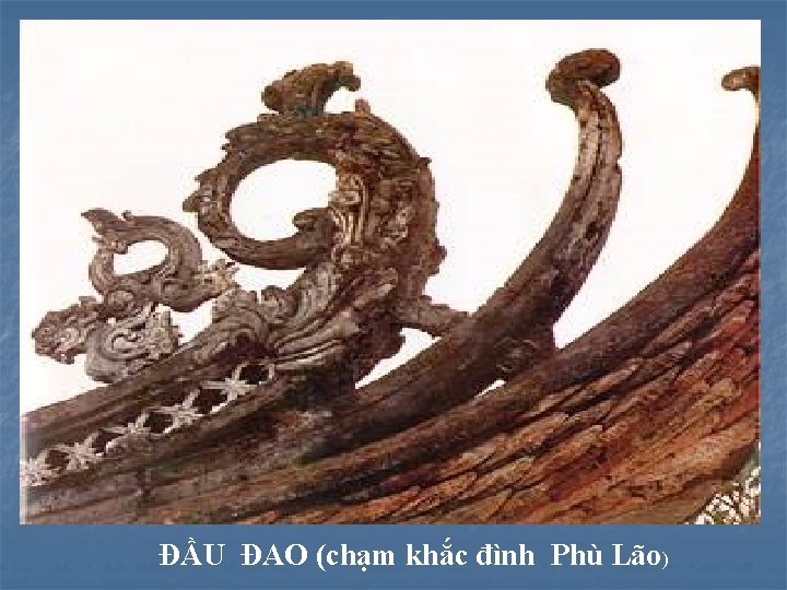 ĐẦU ĐAO (chạm khắc đình Phù Lão) 