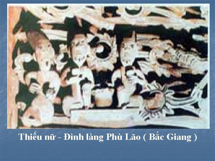 Thiếu nữ - Đình làng Phù Lão ( Bắc Giang ) 