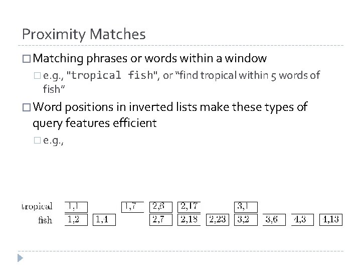 Proximity Matches � Matching phrases or words within a window � e. g. ,