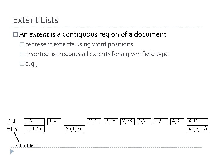 Extent Lists � An extent is a contiguous region of a document � represent