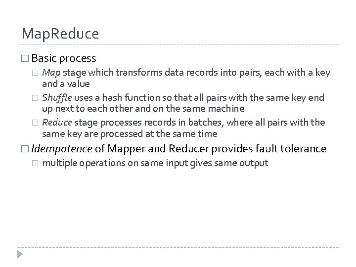 Map. Reduce � Basic process Map stage which transforms data records into pairs, each