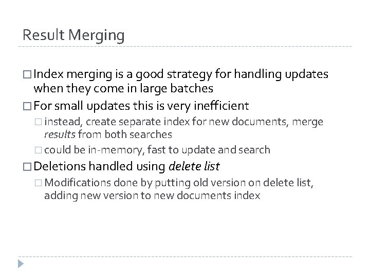 Result Merging � Index merging is a good strategy for handling updates when they