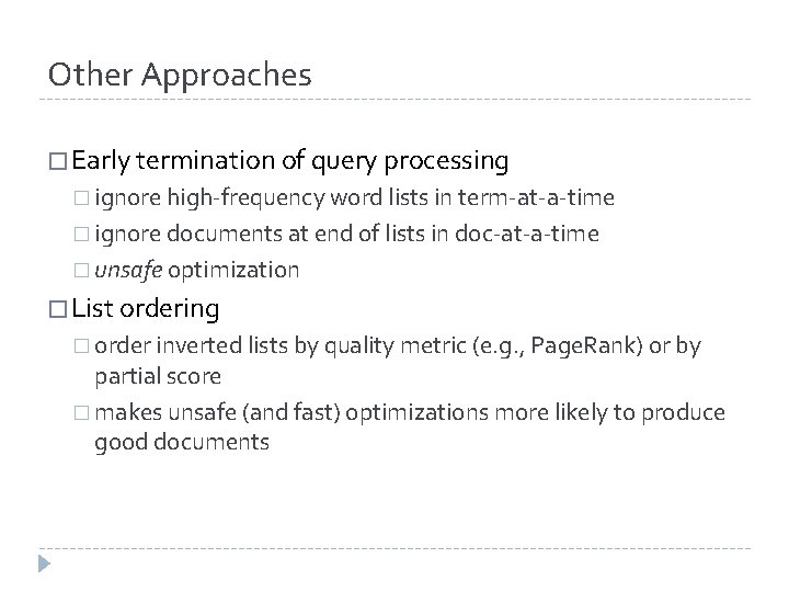 Other Approaches � Early termination of query processing � ignore high-frequency word lists in