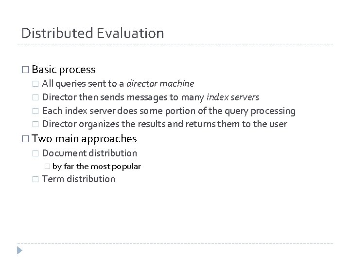 Distributed Evaluation � Basic process All queries sent to a director machine � Director