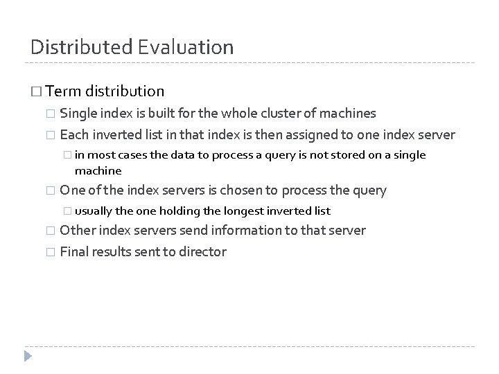 Distributed Evaluation � Term distribution Single index is built for the whole cluster of