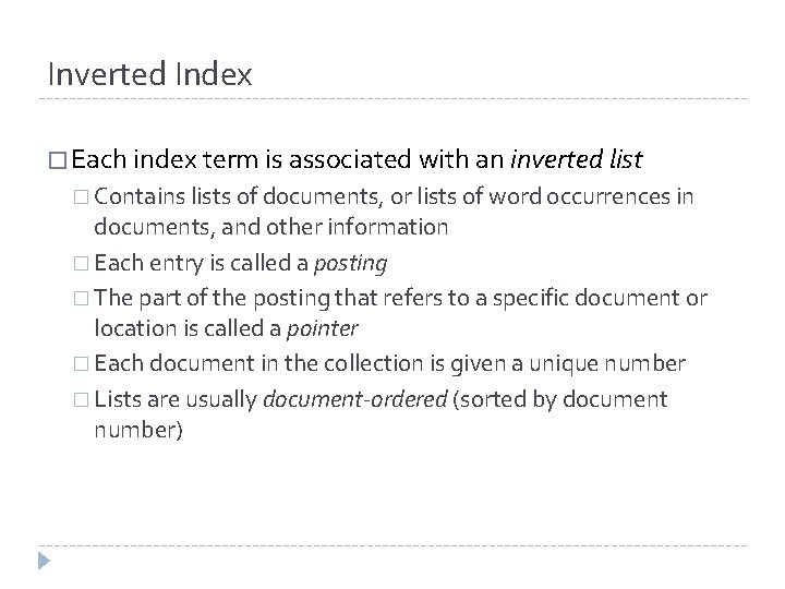 Inverted Index � Each index term is associated with an inverted list � Contains