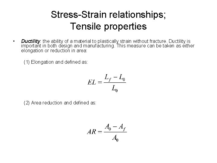 Stress-Strain relationships; Tensile properties • Ductility: the ability of a material to plastically strain