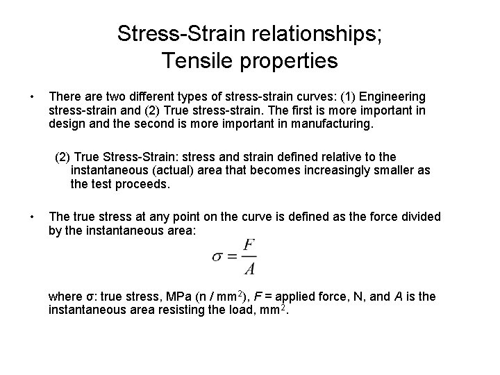 Stress-Strain relationships; Tensile properties • There are two different types of stress-strain curves: (1)