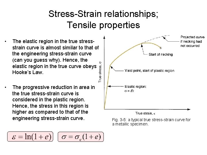 Stress-Strain relationships; Tensile properties • The elastic region in the true stressstrain curve is