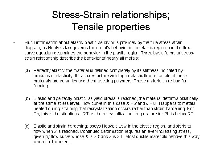 Stress-Strain relationships; Tensile properties • Much information about elastic-plastic behavior is provided by the