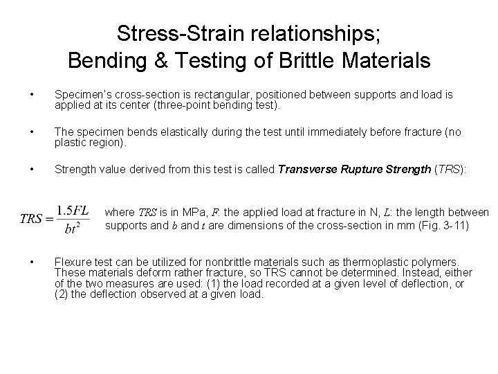 Stress-Strain relationships; Bending & Testing of Brittle Materials • Specimen’s cross-section is rectangular, positioned