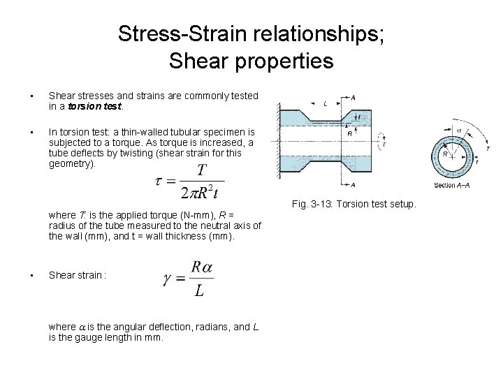 Stress-Strain relationships; Shear properties • Shear stresses and strains are commonly tested in a