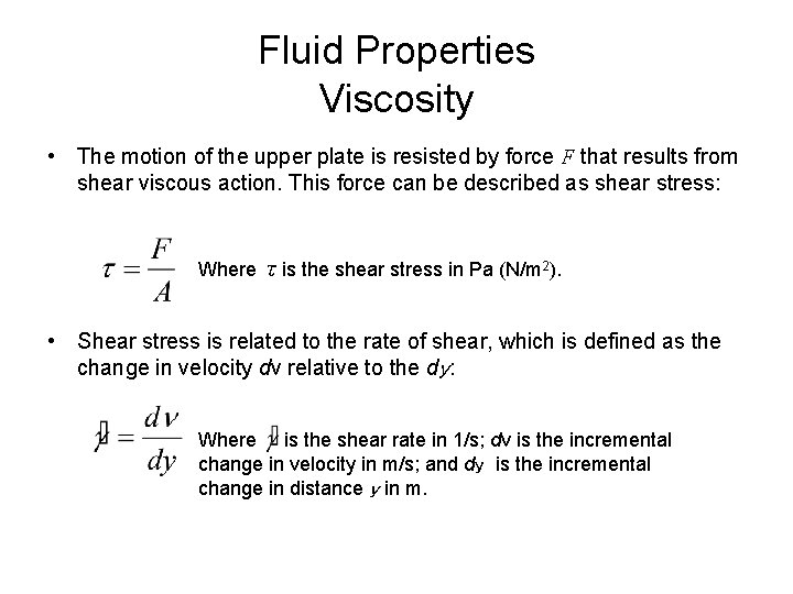 Fluid Properties Viscosity • The motion of the upper plate is resisted by force