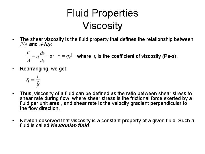 Fluid Properties Viscosity • The shear viscosity is the fluid property that defines the