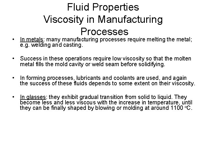 Fluid Properties Viscosity in Manufacturing Processes • In metals: many manufacturing processes require melting