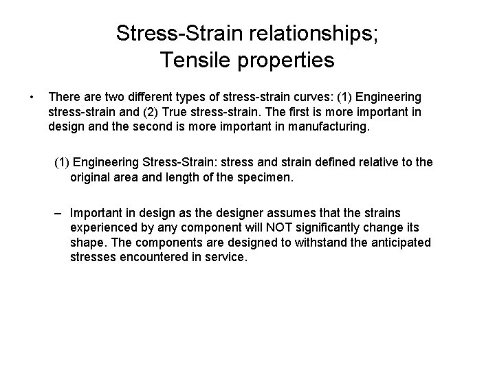 Stress-Strain relationships; Tensile properties • There are two different types of stress-strain curves: (1)