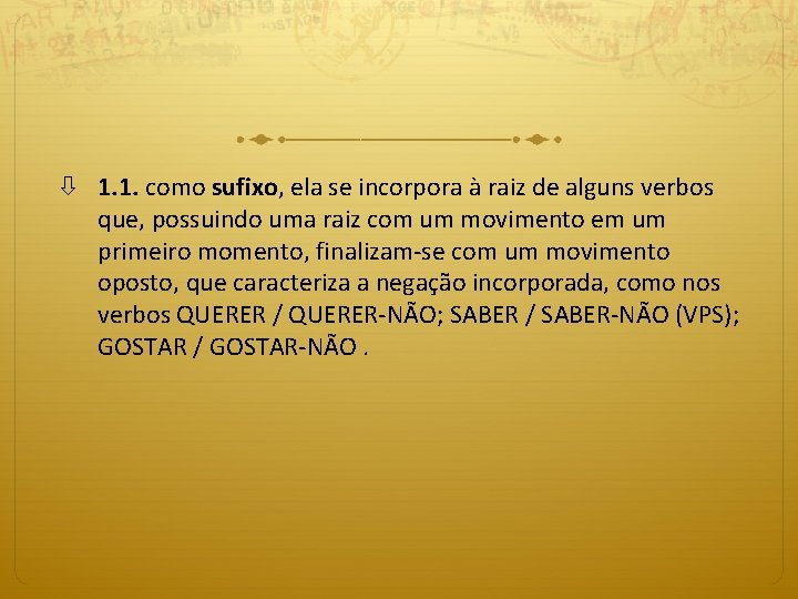  1. 1. como sufixo, ela se incorpora à raiz de alguns verbos que,