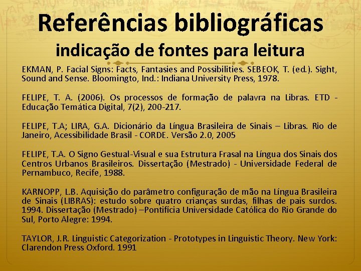 Referências bibliográficas indicação de fontes para leitura EKMAN, P. Facial Signs: Facts, Fantasies and