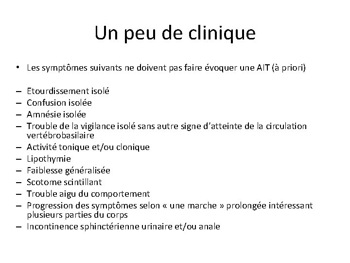 Un peu de clinique • Les symptômes suivants ne doivent pas faire évoquer une