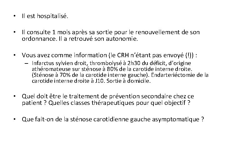  • Il est hospitalisé. • Il consulte 1 mois après sa sortie pour