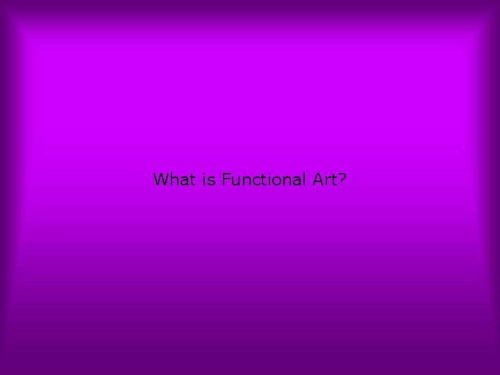 What is Functional Art? 