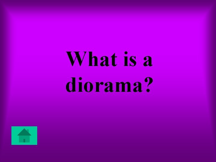 What is a diorama? 