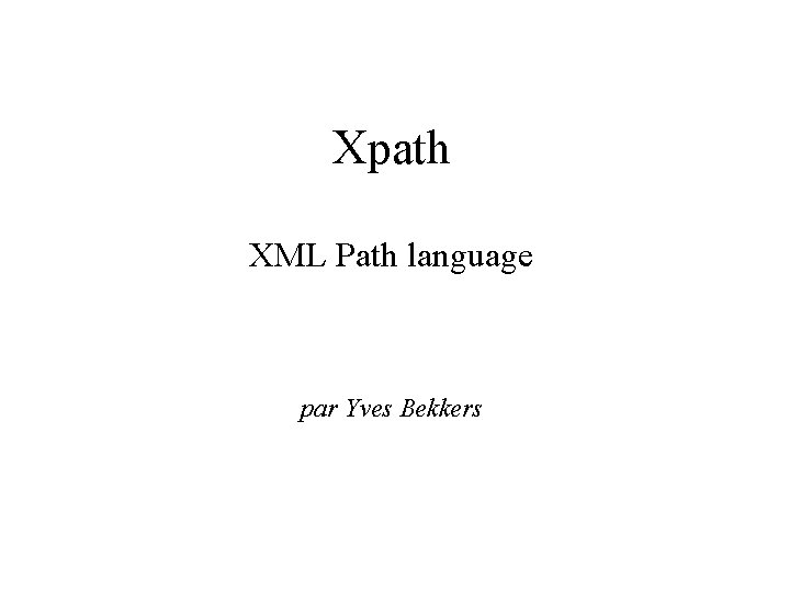 Xpath XML Path language par Yves Bekkers 