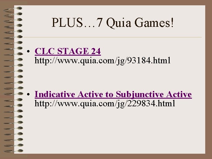 PLUS… 7 Quia Games! • CLC STAGE 24 http: //www. quia. com/jg/93184. html •
