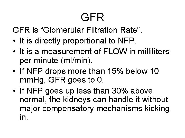 GFR is “Glomerular Filtration Rate”. • It is directly proportional to NFP. • It GFR is “Glomerular Filtration Rate”. • It is directly proportional to NFP. • It