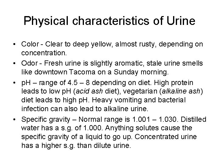 Physical characteristics of Urine • Color - Clear to deep yellow, almost rusty, depending Physical characteristics of Urine • Color - Clear to deep yellow, almost rusty, depending
