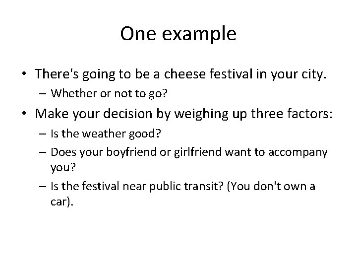 One example • There's going to be a cheese festival in your city. –