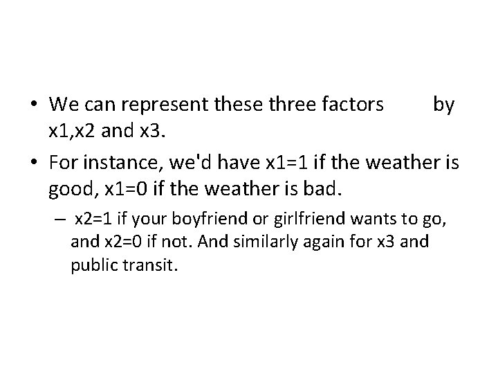  • We can represent these three factors by x 1, x 2 and
