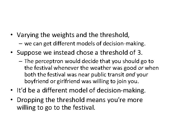  • Varying the weights and the threshold, – we can get different models