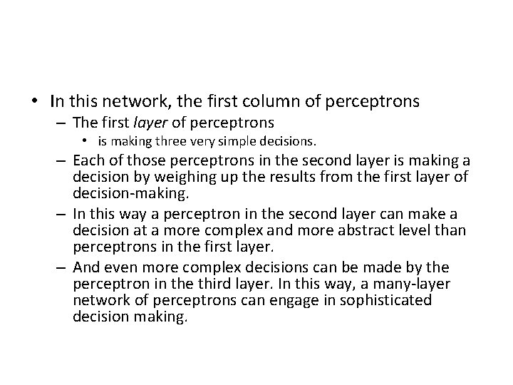  • In this network, the first column of perceptrons – The first layer