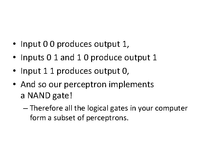  • • Input 0 0 produces output 1, Inputs 0 1 and 1