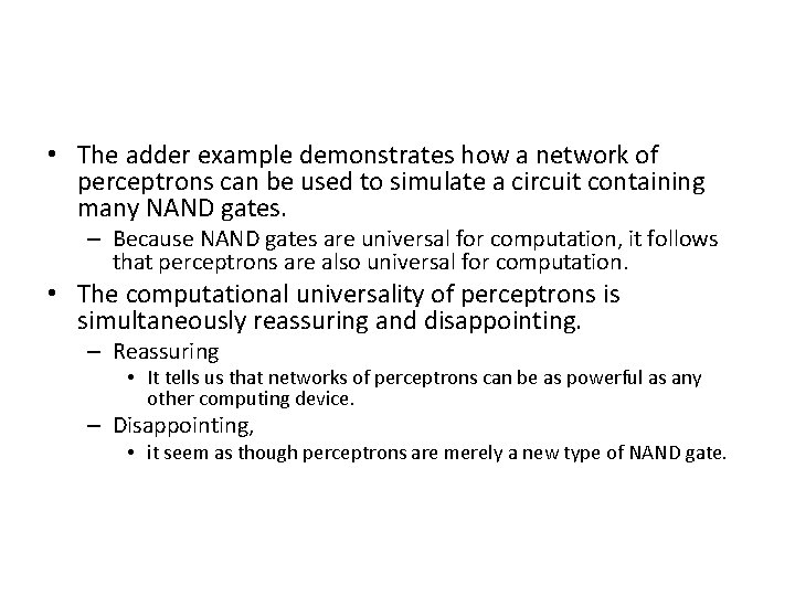  • The adder example demonstrates how a network of perceptrons can be used