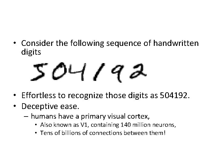  • Consider the following sequence of handwritten digits • Effortless to recognize those