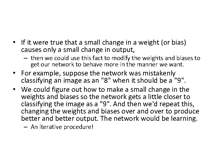  • If it were true that a small change in a weight (or