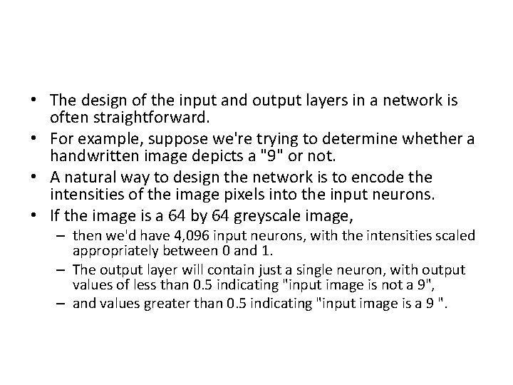  • The design of the input and output layers in a network is