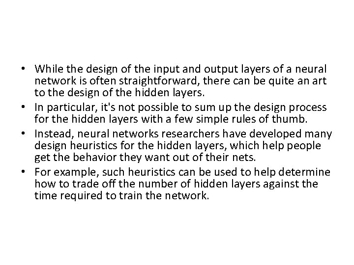  • While the design of the input and output layers of a neural