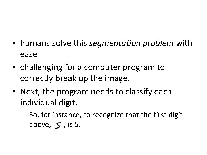  • humans solve this segmentation problem with ease • challenging for a computer