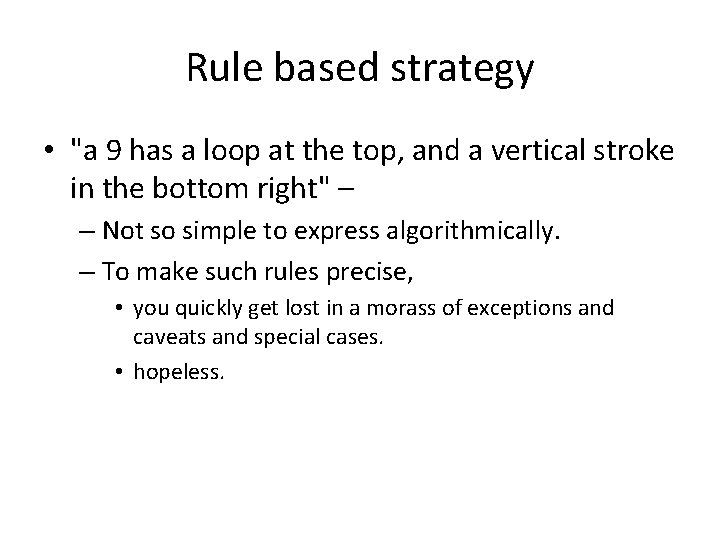 Rule based strategy • "a 9 has a loop at the top, and a