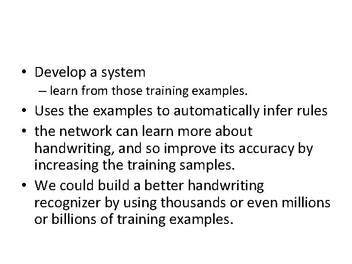  • Develop a system – learn from those training examples. • Uses the