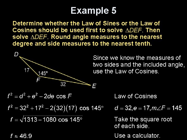 Example 5 Determine whether the Law of Sines or the Law of Cosines should