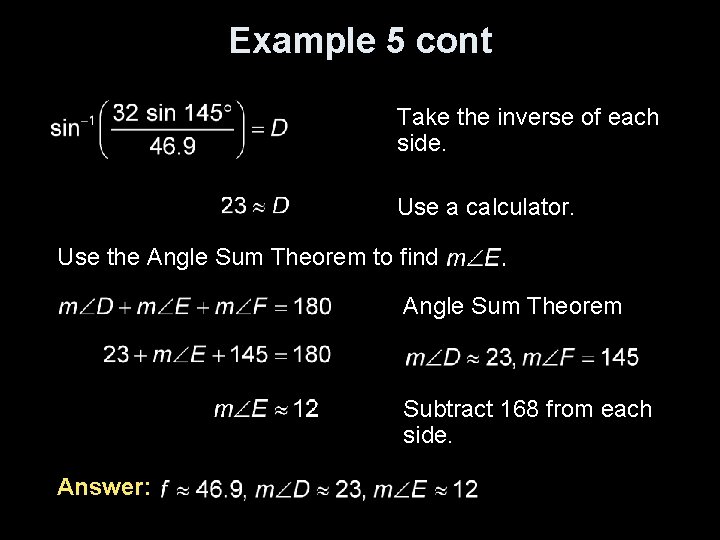 Example 5 cont Take the inverse of each side. Use a calculator. Use the