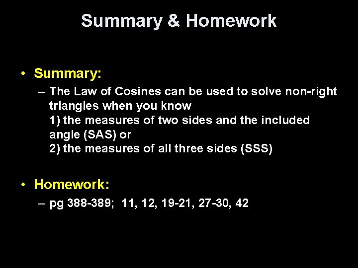 Summary & Homework • Summary: – The Law of Cosines can be used to