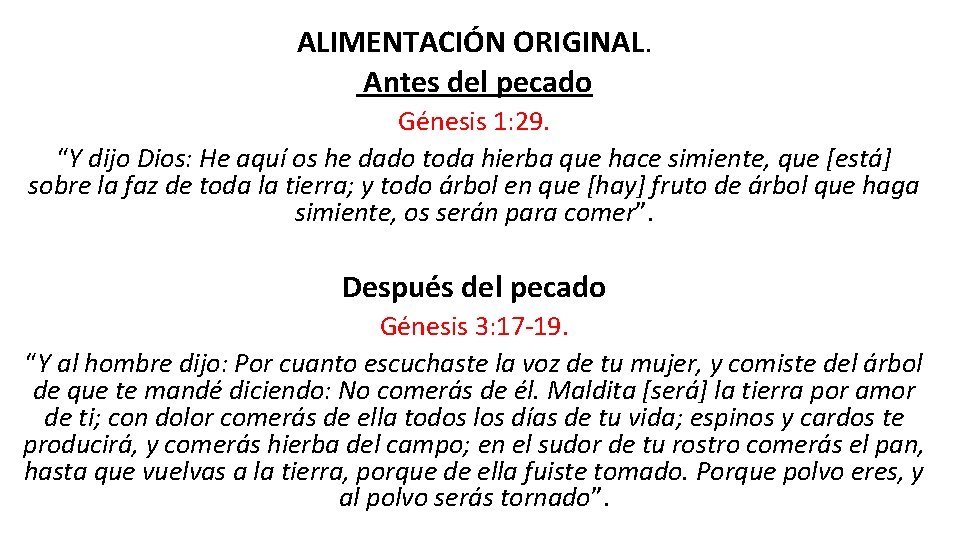 ALIMENTACIÓN ORIGINAL. Antes del pecado Génesis 1: 29. “Y dijo Dios: He aquí os