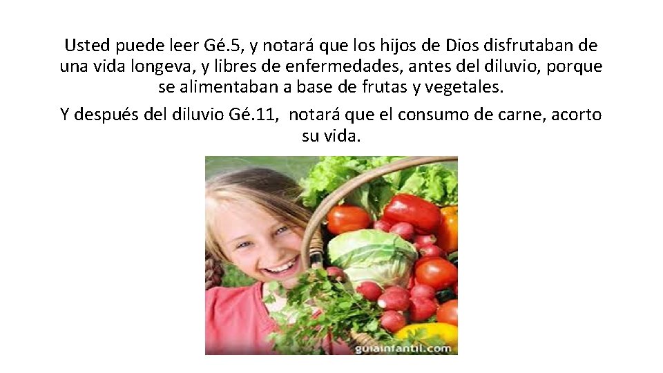 Usted puede leer Gé. 5, y notará que los hijos de Dios disfrutaban de